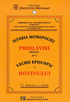 Istoria Mitropoliei Proilaviei (Brailei) si a vechii Mitropolii a Hotinului